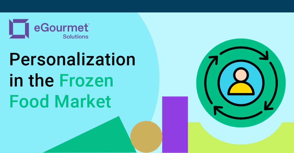 Personalization In The Frozen Food Market EGourmet Solutions Personalization In The Frozen Food Market EGourmet Solutions